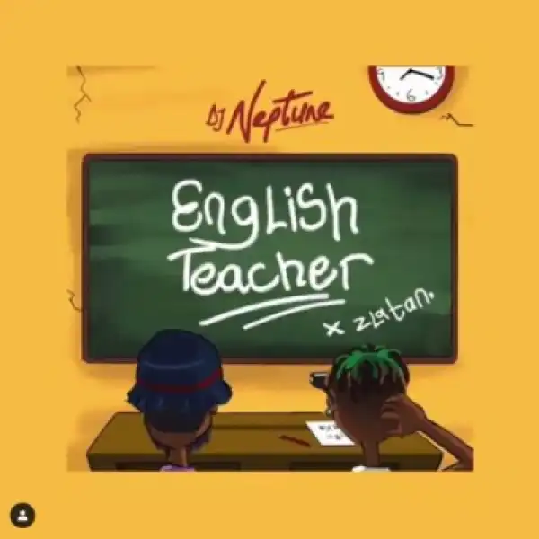 DJ Neptune - English Teacher ft. Zlatan